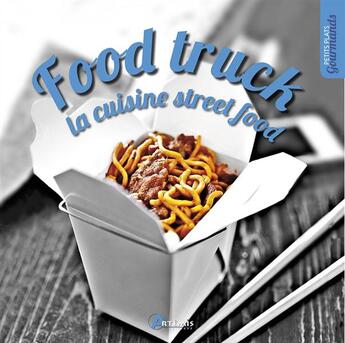 Couverture du livre « Food truck : la cuisine street food » de  aux éditions Artemis