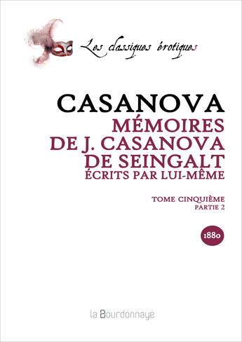 Couverture du livre « Memoires De J. Casanova De Seingalt, Ecrits Par Lui-Meme, Tome Cinquieme Partie 2 - 2eme Ed. - 2eme » de Giacomo Casanova aux éditions La Bourdonnaye