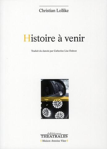 Couverture du livre « Histoire à venir » de Christian Lollike aux éditions Theatrales