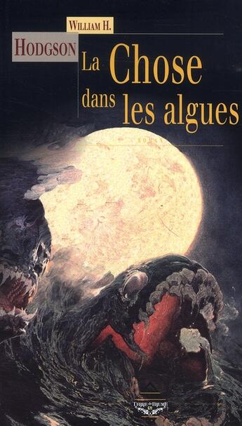 Couverture du livre « La chose dans les algues » de William Hope Hodgson aux éditions Terre De Brume