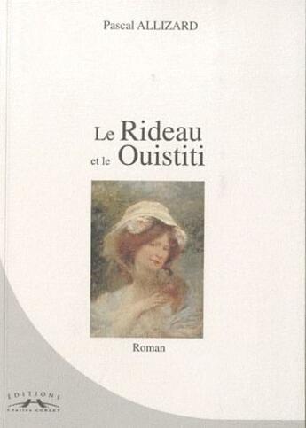 Couverture du livre « Le Rideau et le Ouistiti » de Pascal Allizard aux éditions Charles Corlet