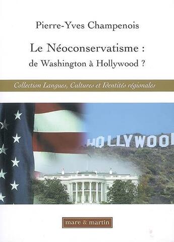 Couverture du livre « Le néoconservatisme : de Washington à Hollywood ? » de Pierre-Yves Champenois aux éditions Mare & Martin