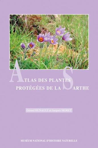 Couverture du livre « Atlas des plantes protégées de la Sarthe » de Jacques Moret et Gerard Hunault aux éditions Psm