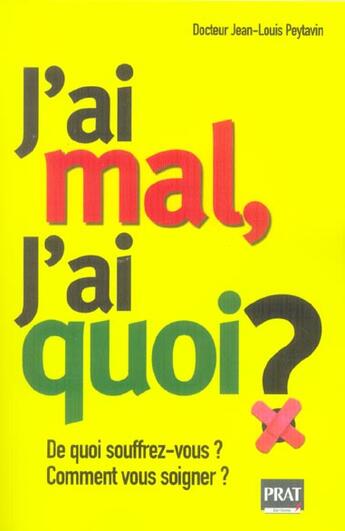 Couverture du livre « J'ai mal, j'ai quoi ? » de Jean-Louis Peytavin aux éditions Prat