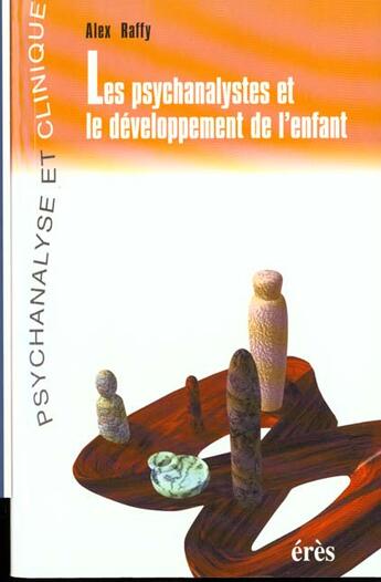 Couverture du livre « Les psychanalystes et le developpement de l'enfant » de Alex Raffy aux éditions Eres