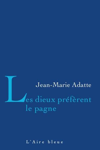 Couverture du livre « Les dieux préfèrent le pagne » de Jean-Marie Adatte aux éditions Éditions De L'aire