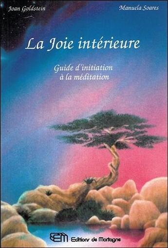 Couverture du livre « La joie interieure - guide d'initiation a la meditation » de Joan Goldstein & Man aux éditions De Mortagne