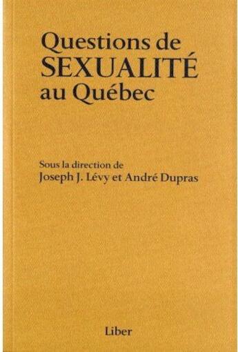 Couverture du livre « Questions de sexualité au Québec » de Joseph J. Levy et Andre Dupras aux éditions Liber