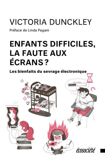 Couverture du livre « Enfants difficiles, la faute aux écrans ? les bienfaits du sevrage électronique » de Victoria Dunckley aux éditions Ecosociete