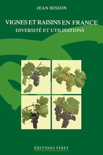 Couverture du livre « Vignes et raisins en france » de Jean Bisson aux éditions Feret