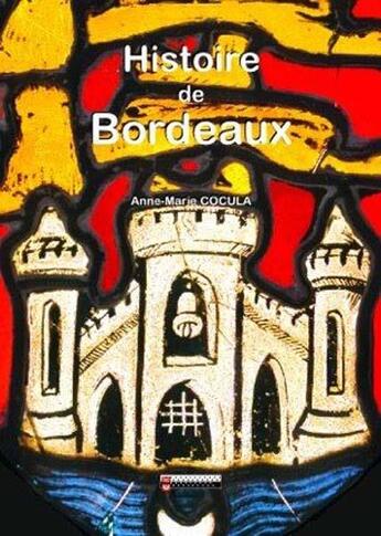 Couverture du livre « Histoire de Bordeaux » de Anne-Marie Cocula aux éditions Peregrinateur