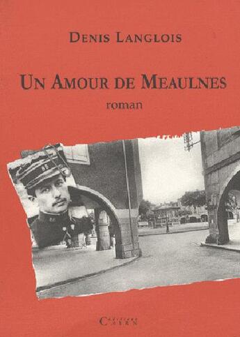 Couverture du livre « Un amour de meaulnes - roman » de Denis Langlois aux éditions Cairn