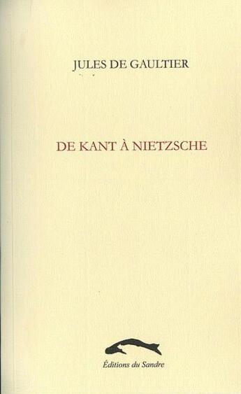 Couverture du livre « De kant à nietzsche » de Jules De Gaultier aux éditions Editions Du Sandre