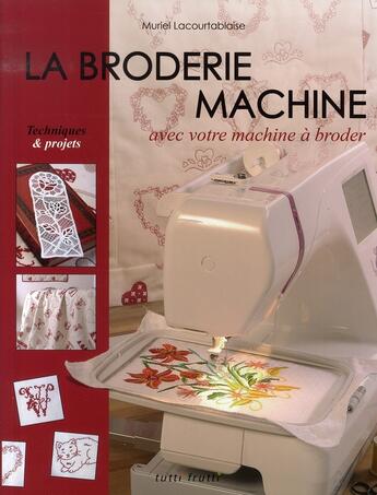 Couverture du livre « La broderie machine » de Lacourtablaise aux éditions Tutti Frutti