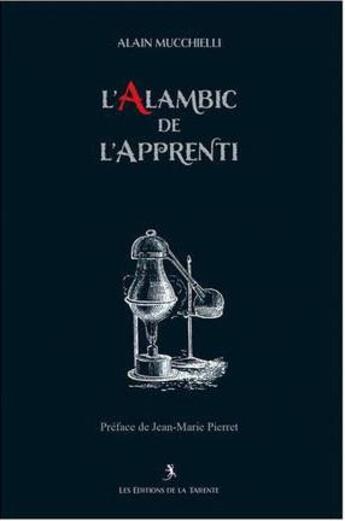 Couverture du livre « L'alambic de l'apprenti » de Mucchielli Alain aux éditions La Tarente