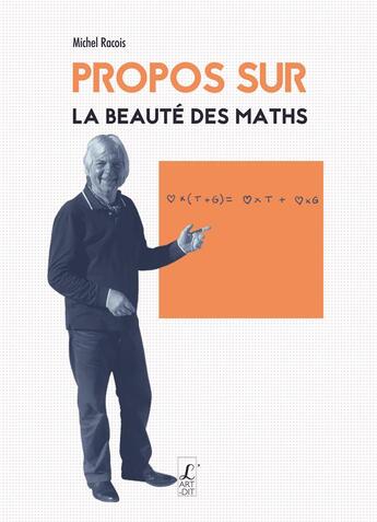 Couverture du livre « Propos sur la beauté des maths » de Michel Racois aux éditions L'art Dit