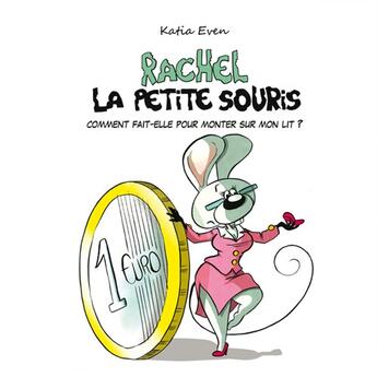 Couverture du livre « Rachel et la petite souris t.1 ; comment fait-elle pour monter sur mon lit ? » de Katia Even aux éditions Stylo Bulle