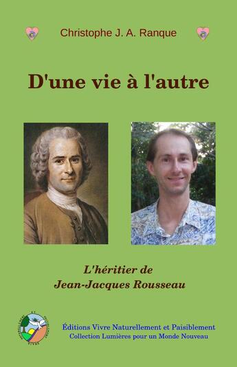 Couverture du livre « D'une vie à l'autre ; l'héritier de Jean-Jacques Rousseau » de Christophe J. A. Ranque aux éditions Vivre Naturellement Et Paisiblement