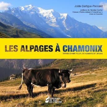 Couverture du livre « Les alpages à chamonix : terres d'hier pour les hommes de demain » de Joelle Dartigue-Pacc aux éditions Pas De Chevre