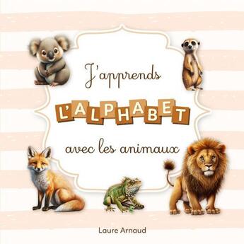 Couverture du livre « J'apprends l'alphabet avec les animaux » de Arnaud Laure aux éditions Thebookedition.com