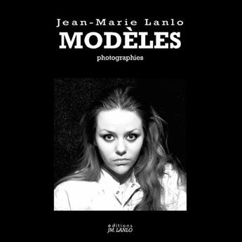 Couverture du livre « Modèles » de Jean-Marie Lanlo aux éditions Jean-marie Lanlo