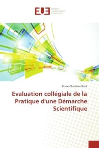 Couverture du livre « Evaluation collegiale de la Pratique d'une Demarche Scientifique » de Marie-Christine Obert aux éditions Editions Universitaires Europeennes