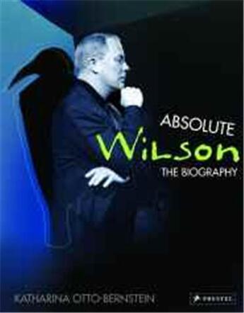 Couverture du livre « Absolute wilson the biography » de Otto Bernstein K aux éditions Prestel