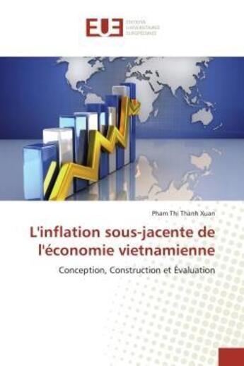 Couverture du livre « L'inflation sous-jacente de l'economie vietnamienne - conception, construction et evaluation » de Thanh Xuan Pham Thi aux éditions Editions Universitaires Europeennes