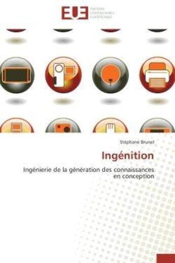 Couverture du livre « Ingenition - ingenierie de la generation des connaissances en conception » de Brunel Stephane aux éditions Editions Universitaires Europeennes