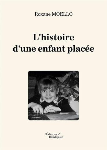 Couverture du livre « L'histoire d'une enfant placée » de Roxane Moello aux éditions Baudelaire