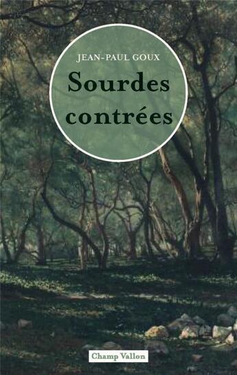 Couverture du livre « Sourdes contrées » de Jean-Paul Goux aux éditions Champ Vallon