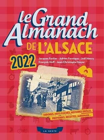 Couverture du livre « Le grand almanach de l'Alsace (édition 2022) » de Francois Hoff et Joel Henry et Jacques Fortier et Adrien Fernique et Jean-Christophe Meyer aux éditions Geste