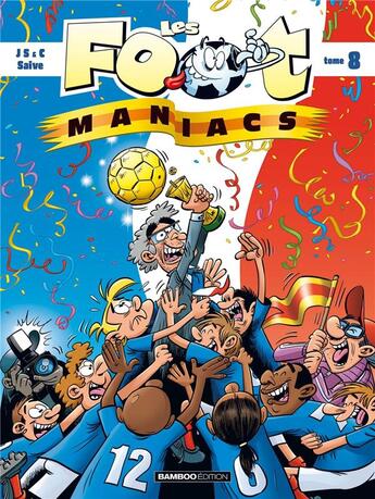 Couverture du livre « Les Foot Maniacs Tome 8 » de Christophe Cazenove et Saive et Jenfevre et Olivier Sulpice aux éditions Bamboo