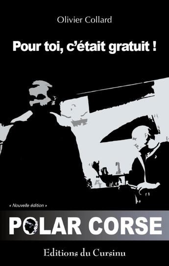 Couverture du livre « POUR TOI, C'ÉTAIT GRATUIT ! » de Olivier Collard aux éditions Editions Du Cursinu