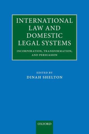 Couverture du livre « International Law and Domestic Legal Systems: Incorporation, Transform » de Dinah Shelton aux éditions Oup Oxford