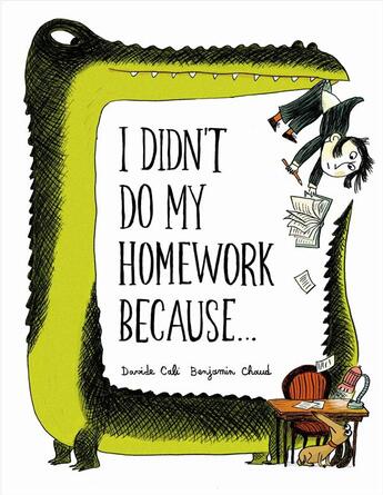 Couverture du livre « I DIDN'T DO MY HOMEWORK BECAUSE » de Benjamin Chaud aux éditions Chronicle Books