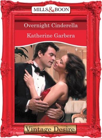 Couverture du livre « Overnight Cinderella (Mills & Boon Desire) » de Katherine Garbera aux éditions Mills & Boon Series