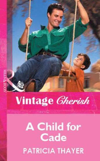 Couverture du livre « A Child for Cade (Mills & Boon Vintage Cherish) » de Patricia Thayer aux éditions Mills & Boon Series