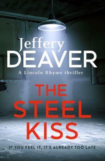 Couverture du livre « THE STEEL KISS - LINCOLN RHYME: BOOK 12 » de Jeffery Deaver aux éditions Hachette Uk