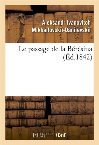 Couverture du livre « Le passage de la beresina » de Mikhailovskii-Danile aux éditions Hachette Bnf