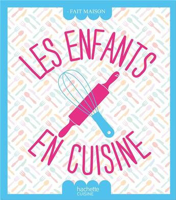 Couverture du livre « Les enfants en cuisine » de  aux éditions Hachette Pratique