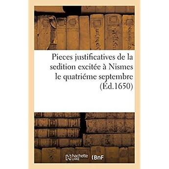 Couverture du livre « Pieces justificatives de la sedition excitée à Nismes le quatriéme septembre » de Sassier Guillaume aux éditions Hachette Bnf