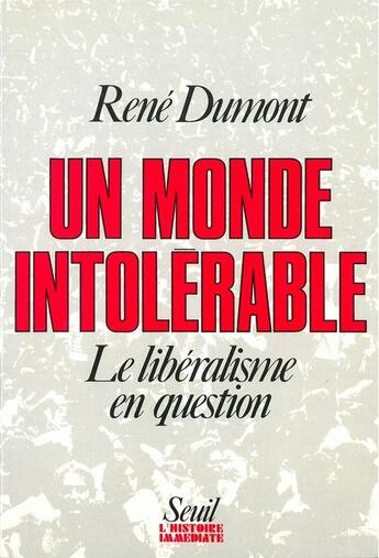 Couverture du livre « Un monde intolerable. le liberalisme en question » de Rene Dumont aux éditions Seuil