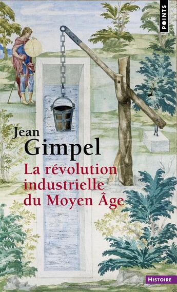 Couverture du livre « La révolution industrielle du moyen-âge » de Jean Gimpel aux éditions Points