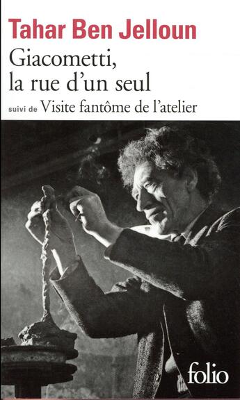 Couverture du livre « Giacometti, la rue d'un seul ; visite fantôme de l'atelier » de Tahar Ben Jelloun aux éditions Folio