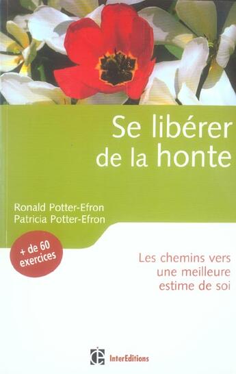 Couverture du livre « Se Liberer De La Honte ; Les Chemins Vers Une Meilleure Estime De Soi » de Patricia Potter-Efron et Ronald Potter-Efron aux éditions Intereditions