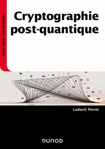 Couverture du livre « Cryptographie post-quantique » de Ludovic Perret aux éditions Dunod