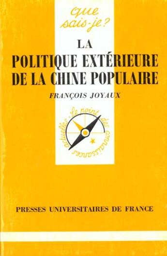 Couverture du livre « Politique extérieure de la Chine populaire » de Francois Joyaux aux éditions Que Sais-je ?