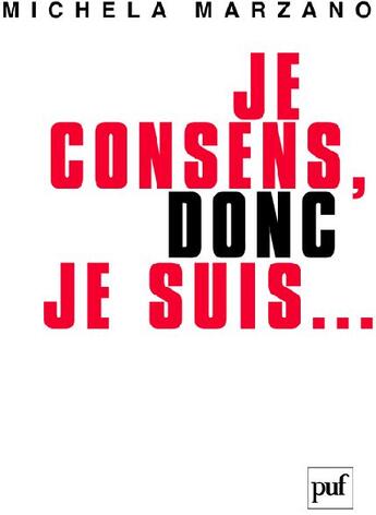 Couverture du livre « Je consens, donc je suis... » de Michela Marzano aux éditions Puf