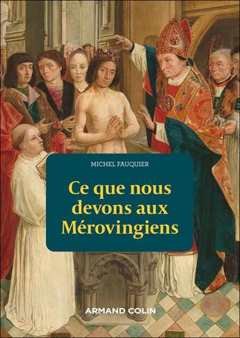 Couverture du livre « Ce que nous devons aux Mérovingiens » de Michel Fauquier aux éditions Armand Colin